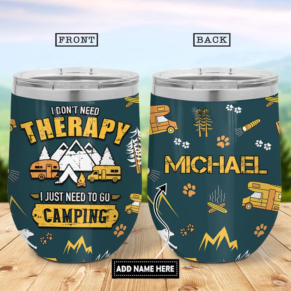 i dont need therapy i just need to go camping wine tumbler 3900