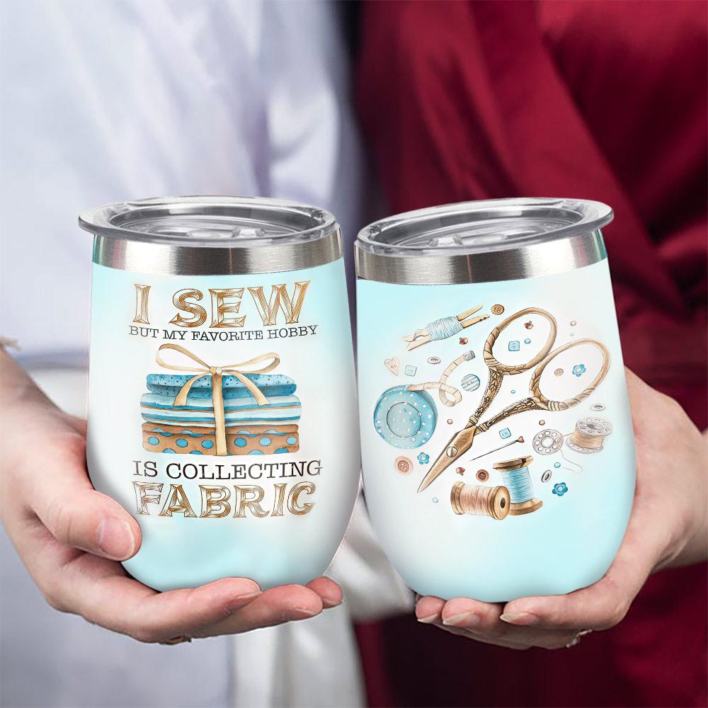 I Sew And Collecting Fabric Wine Tumbler i sew and collecting fabric wine tumbler 5077