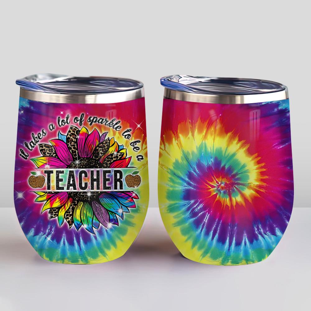i takes a lot of sparkle teacher tie dye personalized wine tumbler 1453