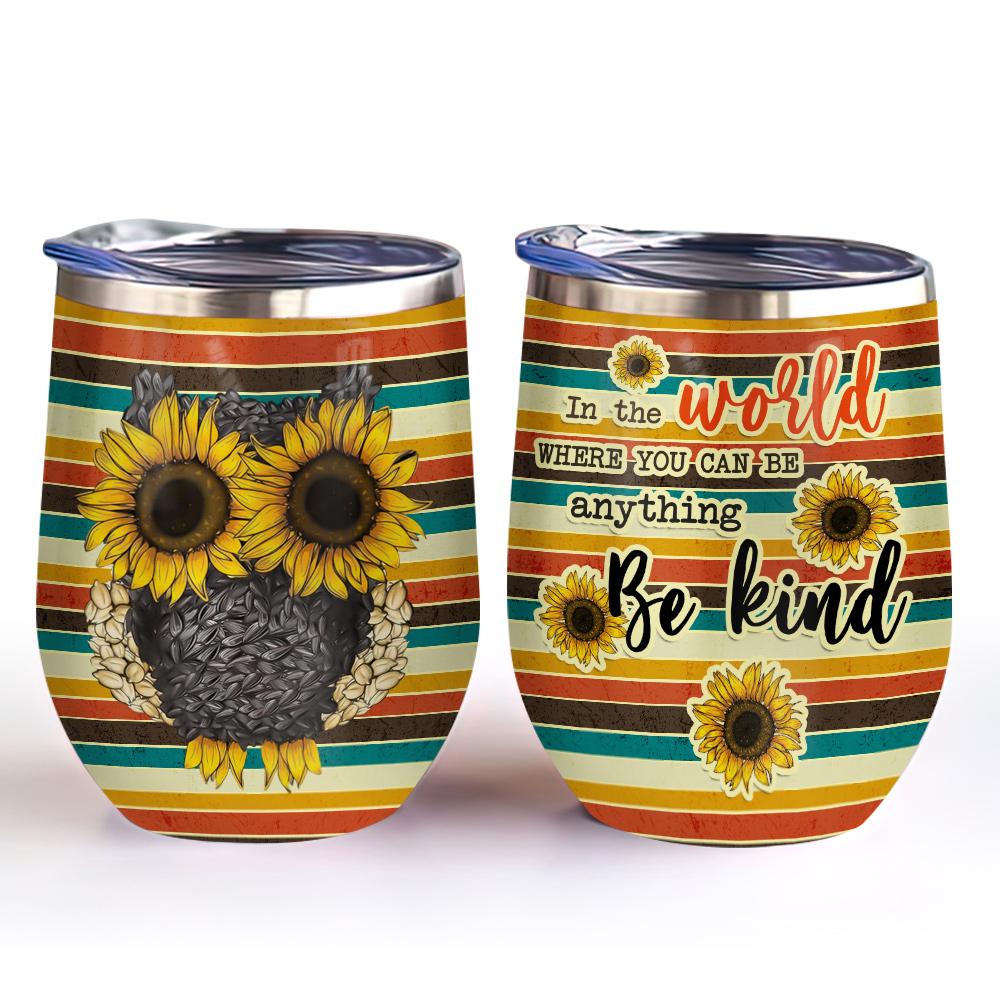 in a world when you can be anything be kind owl sunflower hippie vintage background sunflower seed wine tumbler 1081