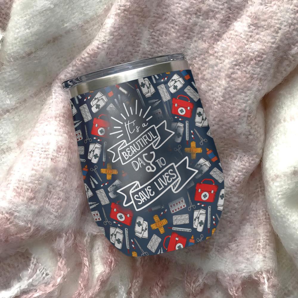 it is a beautiful day to save lives nurse sisters wine tumbler nurse gift wine tumbler 3754