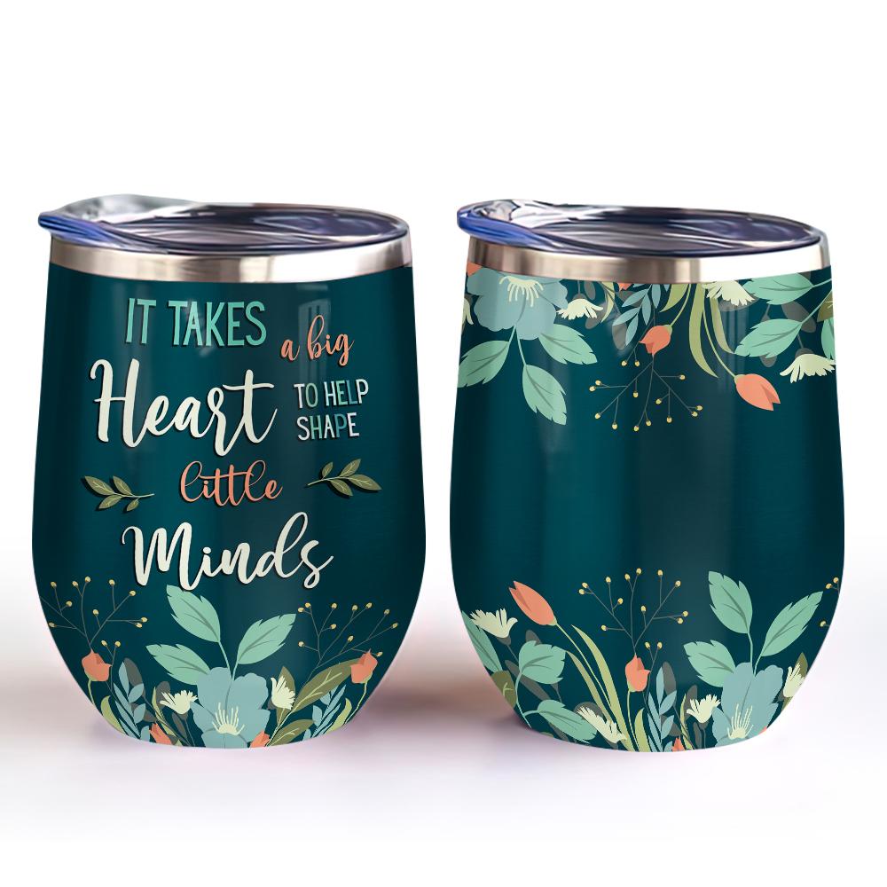 it takes a big heart to help shape little minds teacher life floral teacher wine tumbler teacher gift wine tumbler 2673