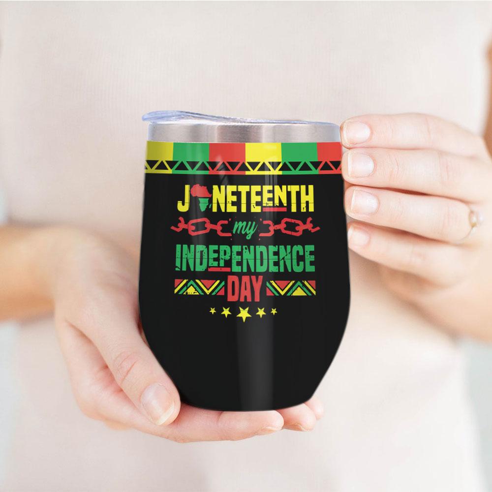 juneteenth my independence day africa american independence day african black wine tumbler 3693
