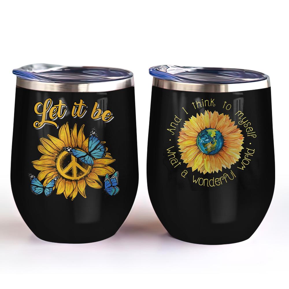 let it be sunflower butterfly sunflower hippie wine tumbler hippie gift wine tumbler 4250