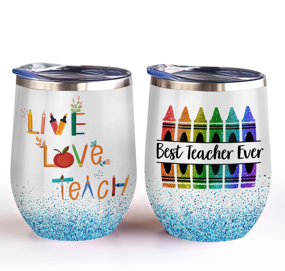 live love teach best teacher ever crayon preschool teacher teacher wine tumbler teacher gift wine tumbler 7056