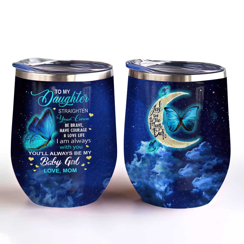 Love You To The Moon And Back My Daughter Butterfly Personalized Wine Tumbler love you to the moon and back my daughter butterfly personalized wine tumbler 5185