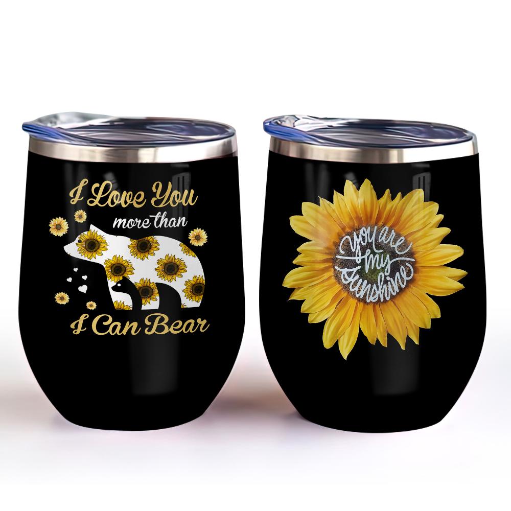 mama bear sunflower i love you more than i can bear you are my sunshine bear mama wine tumbler mom gift wine tumbler 5599