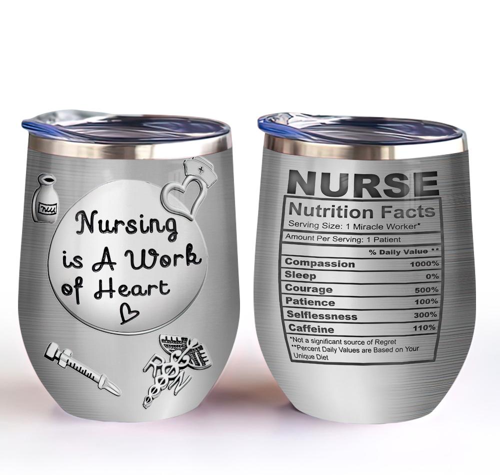 metal style nursing is a work of heart nurse nutrition facts funny nurse gift for women wine tumbler 1026
