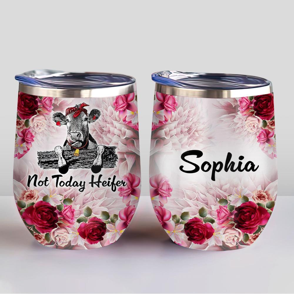 Not Today Heifer Cow Lover Wine Tumbler Flower Gift Personalized Wine Tumbler not today heifer cow lover wine tumbler flower gift personalized wine tumbler 3124
