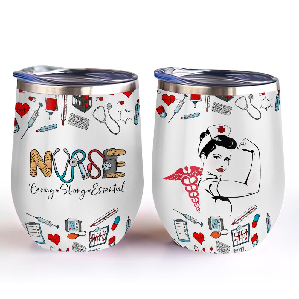 nurse caring strong essential strong nurse wine tumbler nurse gift wine tumbler 3791