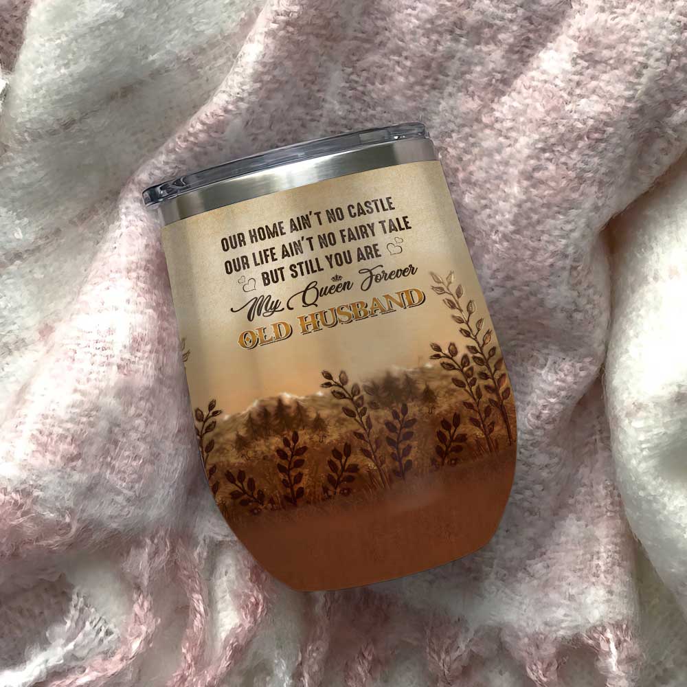 old couple my queen forever couple gift wine tumbler 1019