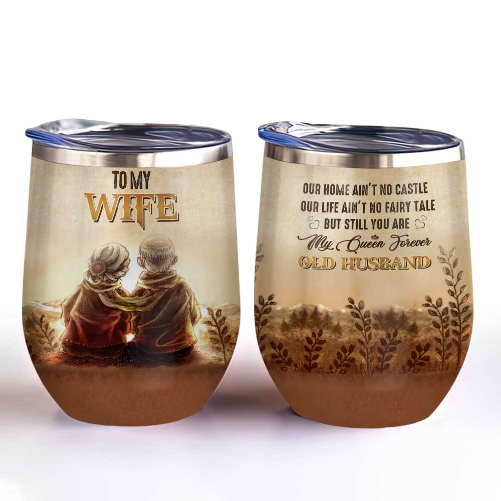 old couple my queen forever couple gift wine tumbler 8581