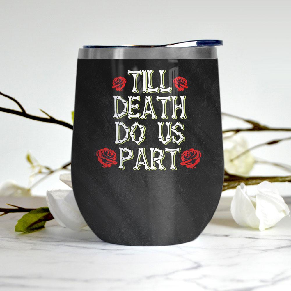 Personalized Skull Husband Wife Till Death Wine Tumbler personalized skull husband wife till death wine tumbler 5351