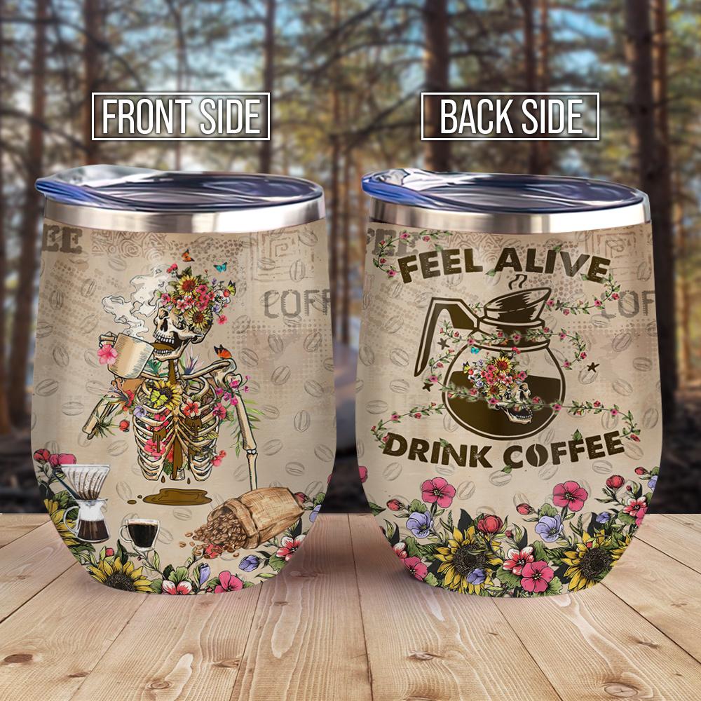 Skull Feel Alive With Coffee Wine Tumbler skull feel alive with coffee wine tumbler 8699