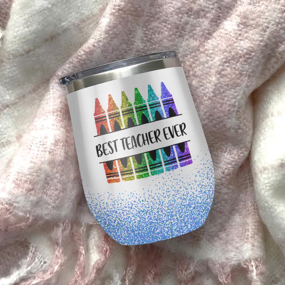 sometime you just forget that you are awsome so this is your reminder best teacher ever crayon teacher gift wine tumbler 8915