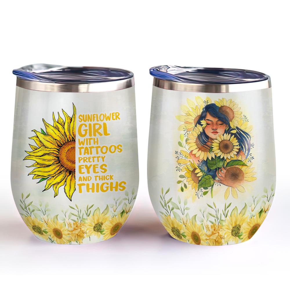 sunflower girl with tattoos pretty eyes and thick thighs sunflower girl wine tumbler sunflower gift wine tumbler 4005