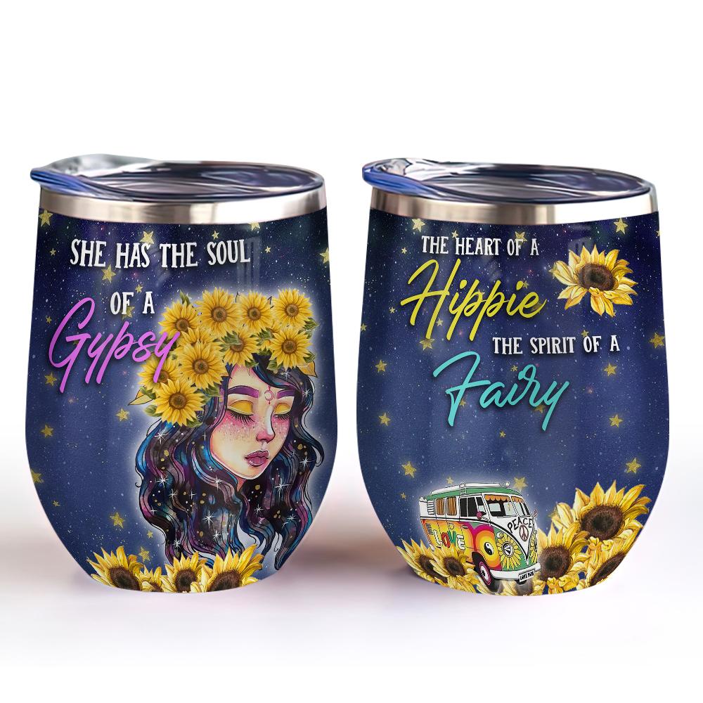 sunflower hippie girl she has the soul of a gypsy the heart of a hippie the spirit of a fairy sunflower wine tumbler hippie gift wine tumbler 8121