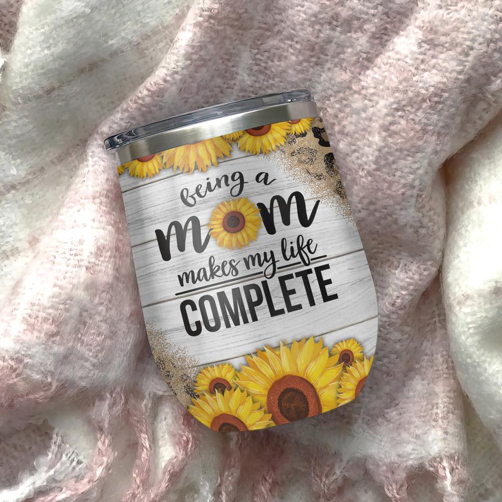 sunflower leopard being a mom makes my life complete sunflower wine tumbler mom gift wine tumbler 5534