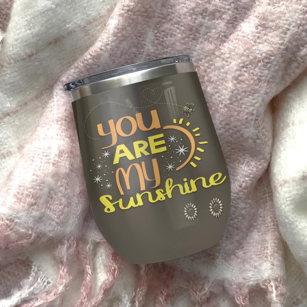 sunflower you are my sunshine sunflower wine tumbler sunflower gift wine tumbler 2412