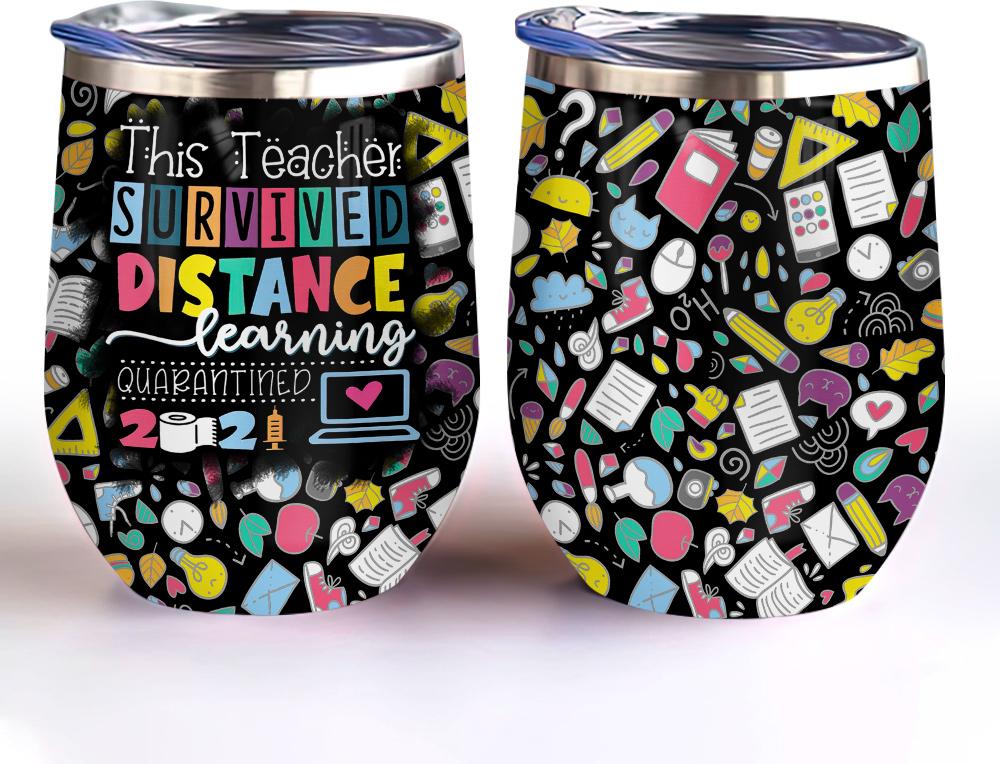 this teacher survived distance learning quarantined 2021 teaching pattern wine tumbler teacher gift wine tumbler 6265