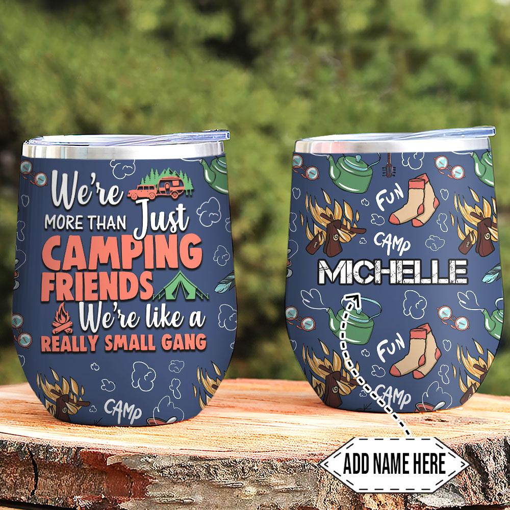 we are more than just camping friends we are like relly small gangs wine tumbler 2648