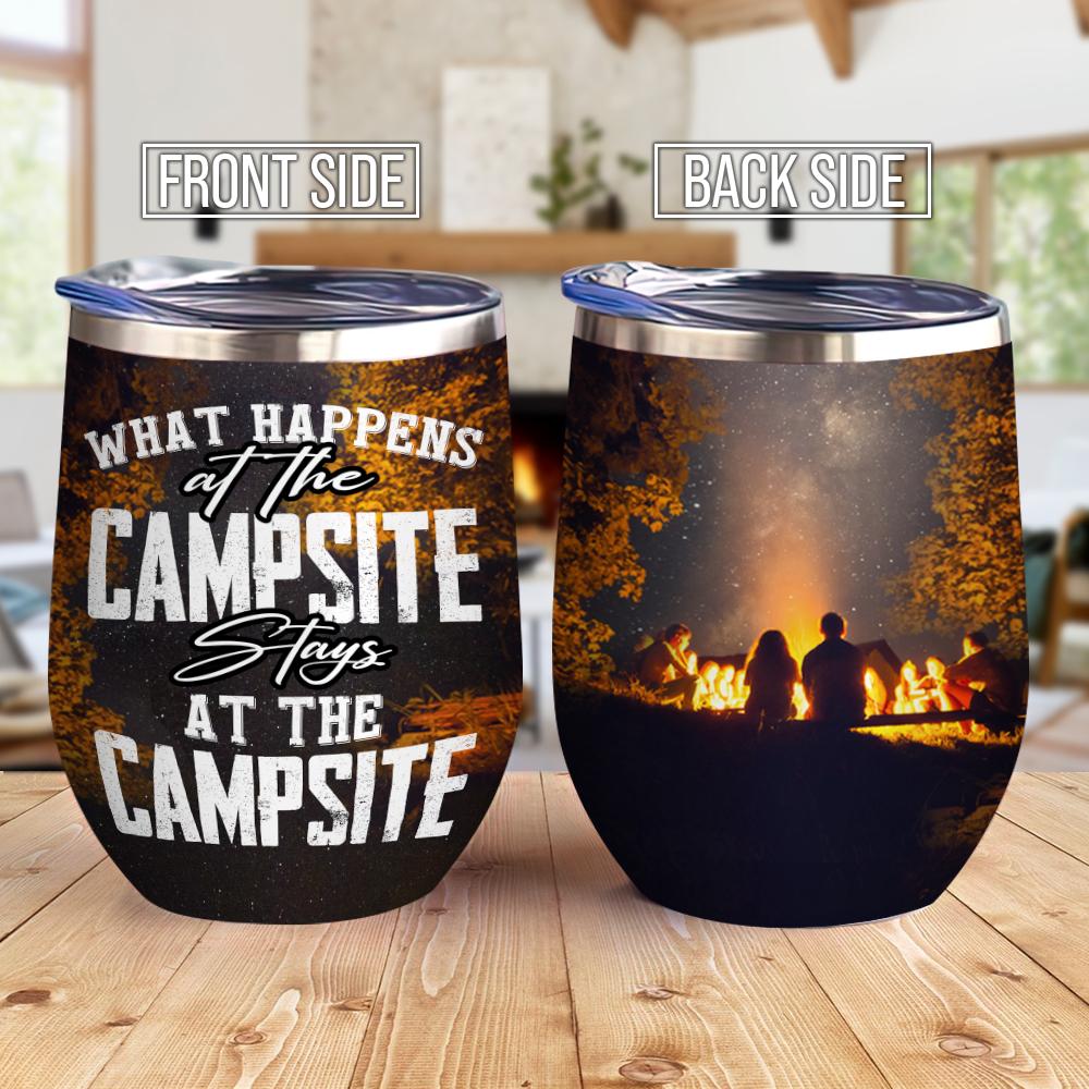 what happens at the campsite stays at the campsite wine tumbler 8203