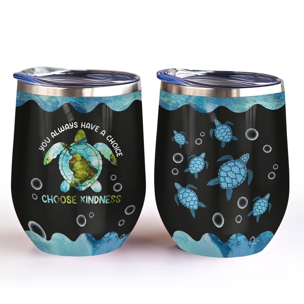 you always have a choice choose kindness turtle hippie wine tumbler hippie gift turtle lovers gift wine tumbler 3379