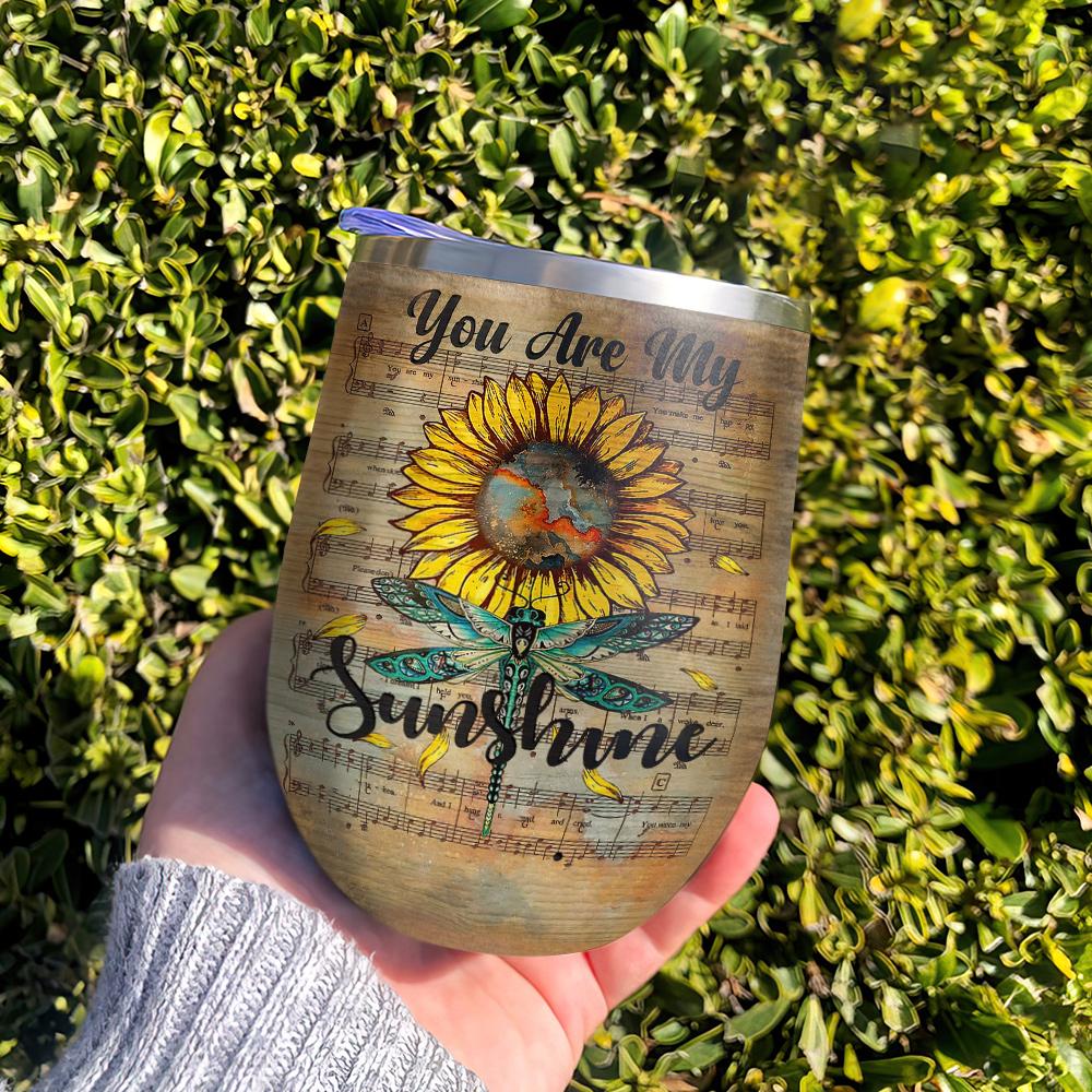 you are my sunshine song sunflower dragonfly wine tumbler sunflower gift wine tumbler 3865