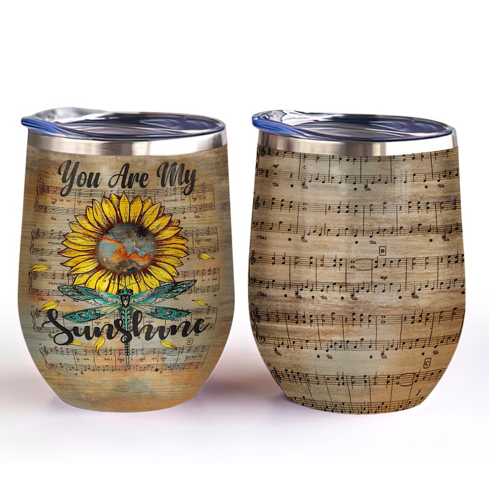 you are my sunshine song sunflower dragonfly wine tumbler sunflower gift wine tumbler 6387