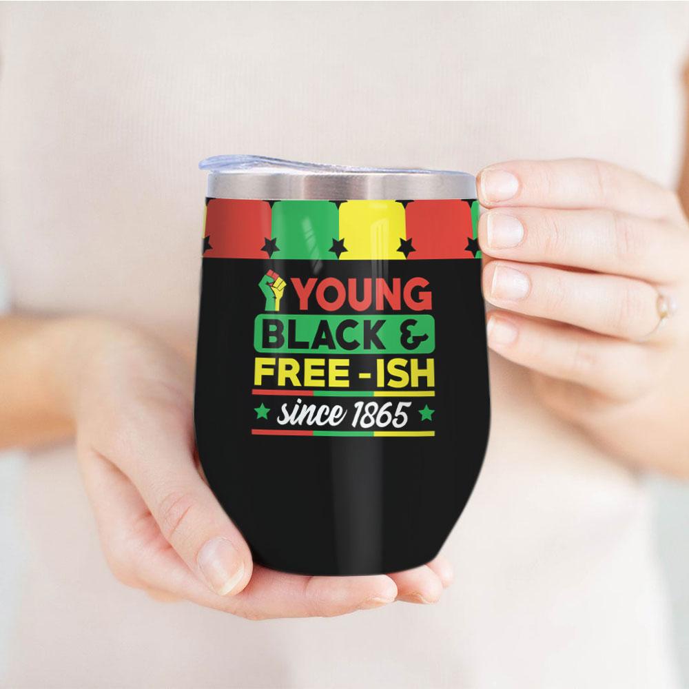 young black and free ish since 1865 africa american independence day african black wine tumbler 8956