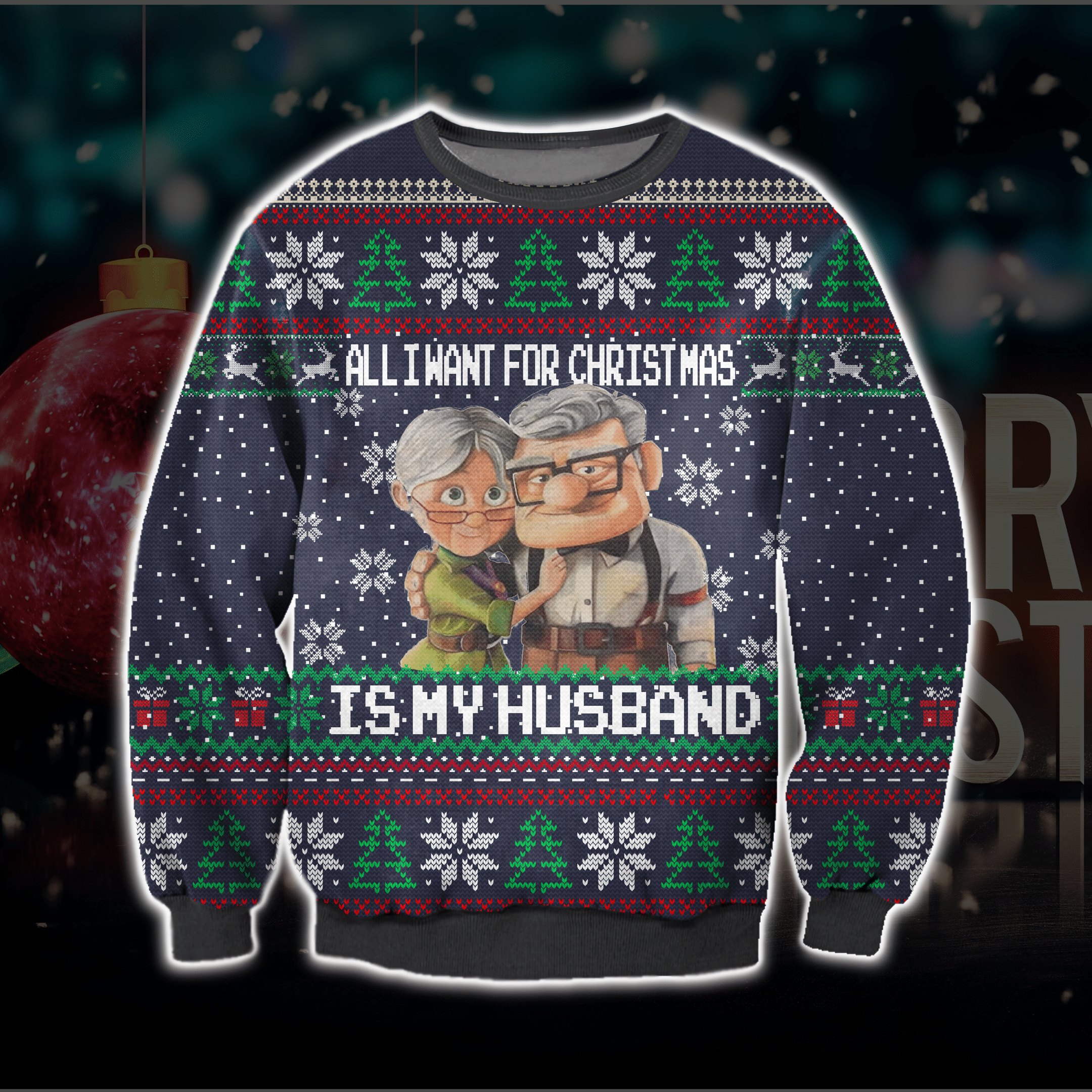 All I Want For Christmas Is My Husband 3D All Over Printed Ugly Sweatshirt