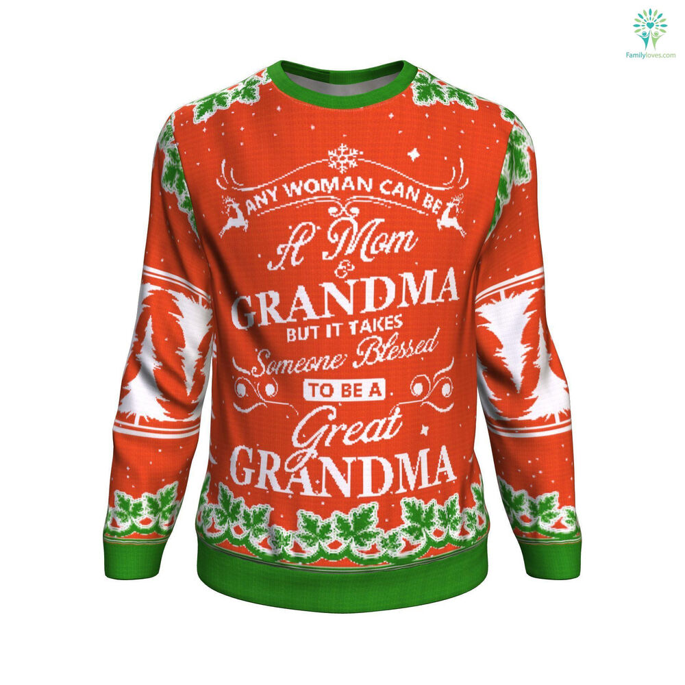 Any Woman Can Be A Mom Grandma But It Takes Someone Blessed To Be A Great Grandma Ugly Christmas Sweatshirt