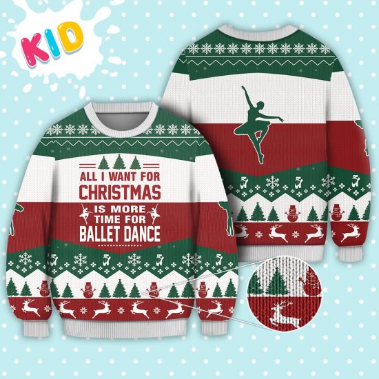 Ballet Dance All I Want For Christmas Sweater Knitted Sweater Print Fashion Sweatshirt For Everyone 1