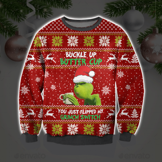 Buckle Up Buttercup You Just Flipped My Grinch Switch 3D Printed Ugly Sweatshirt