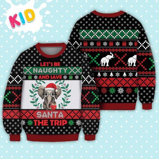 Elephant LetS Be Naughty And Save Santa The Trip Winter Sweater Christmas Knitted Sweater Print Fashion Sweatshirt For Everyone 1