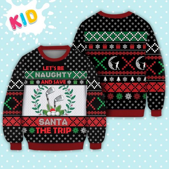Golf LetS Be Naughty And Save Santa The Trip Winter Sweater Christmas Knitted Sweater Print Fashion Sweatshirt For Everyone 1