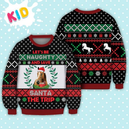Horse LetS Be Naughty And Save Santa The Trip Winter Sweater Christmas Knitted Sweater Print Fashion Sweatshirt For Everyone 1