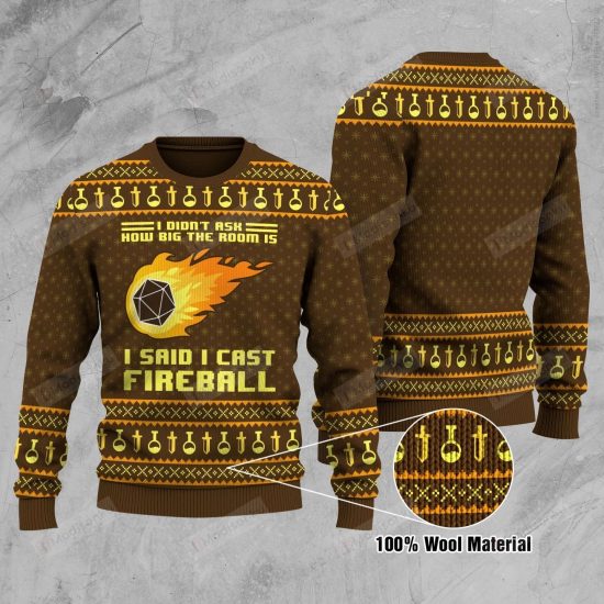 I Didn�T Ask How Big The Room Was I Said I Cast Fireball Ugly Christmas Sweater