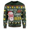I'M Here For The Turkey And Beer Ugly Christmas Sweater