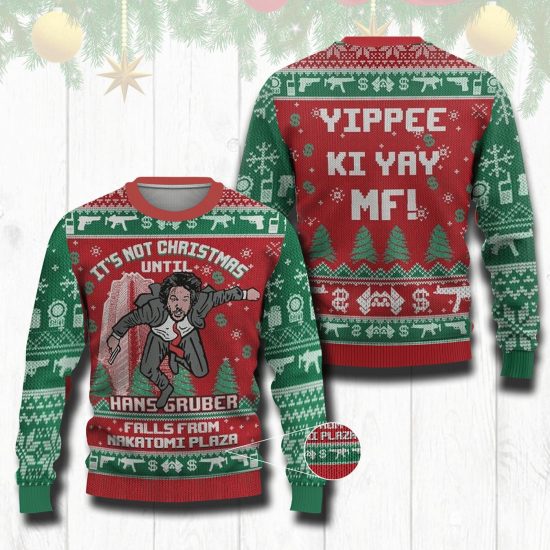 Its Not Christmas Until Hans Gruber Ugly Christmas Sweatshirt