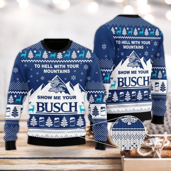 Show Me Your Busch To Hell With Your Mountains Sweatshirt