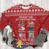 Things I Do At Christmas Time Ugly Christmas Sweater