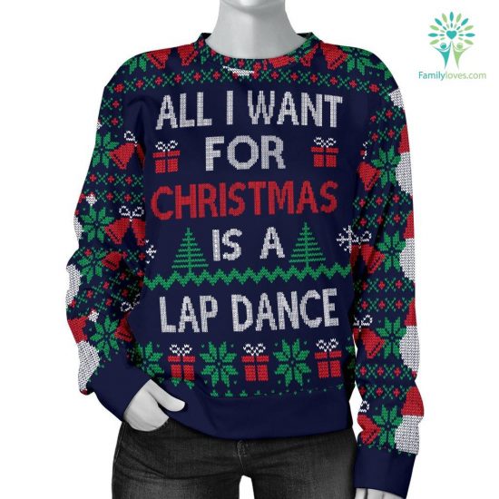 Ugly Christmas Sweatshirt All I Want Is A Lap Dance