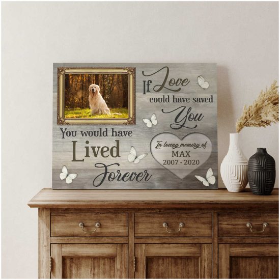 Custom Canvas Prints Memorial Pet Photo If Love Could Have Saved You 1