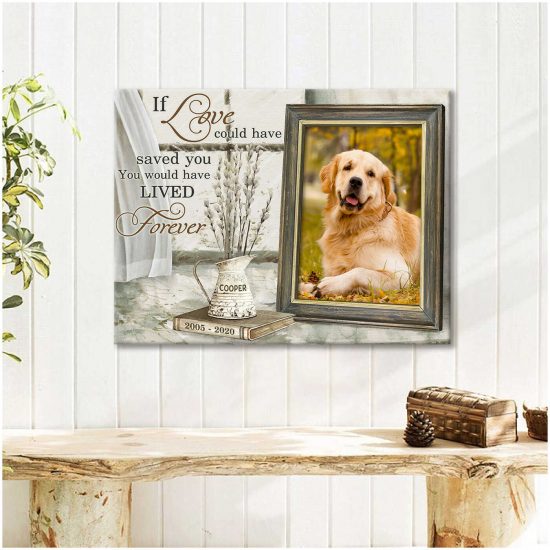 Custom Canvas Prints Memorial Pet Photo You Would Have Lived Forever Wall Art 1
