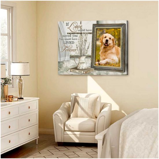 Custom Canvas Prints Memorial Pet Photo You Would Have Lived Forever Wall Art 2