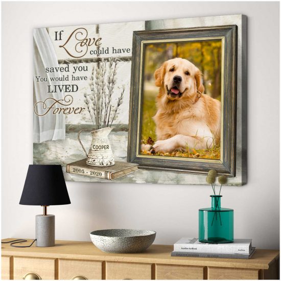 Custom Canvas Prints Memorial Pet Photo You Would Have Lived Forever Wall Art 3