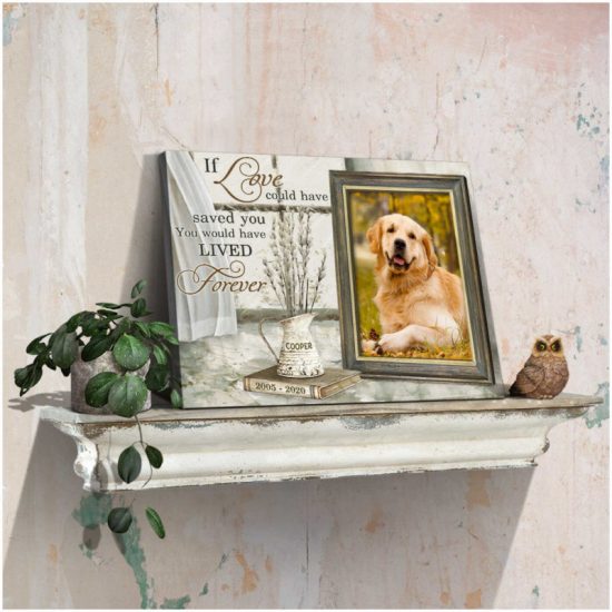 Custom Canvas Prints Memorial Pet Photo You Would Have Lived Forever Wall Art 4