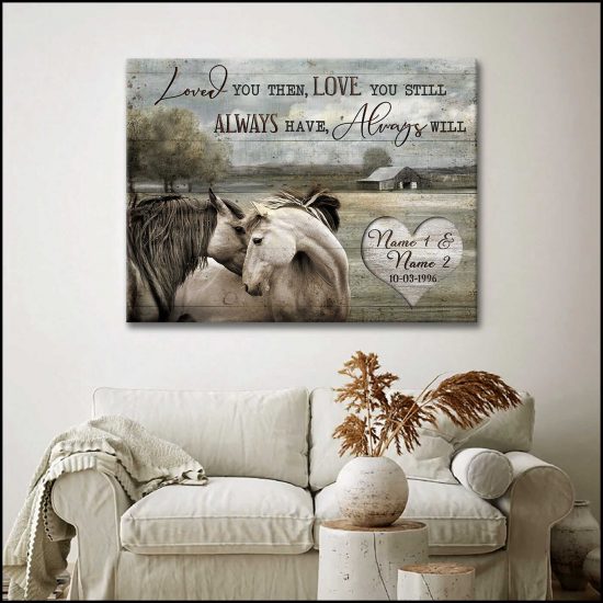 Custom Canvas Prints Personalized Gifts Wedding Anniversary Gifts Loved You Then Love You Still Always Have Always Will Farm With Couple Of Horses On Rustic Wood Wall Art Decor 4
