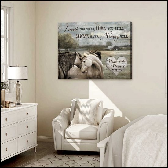 Custom Canvas Prints Personalized Gifts Wedding Anniversary Gifts Loved You Then Love You Still Always Have Always Will Farm With Couple Of Horses On Rustic Wood Wall Art Decor